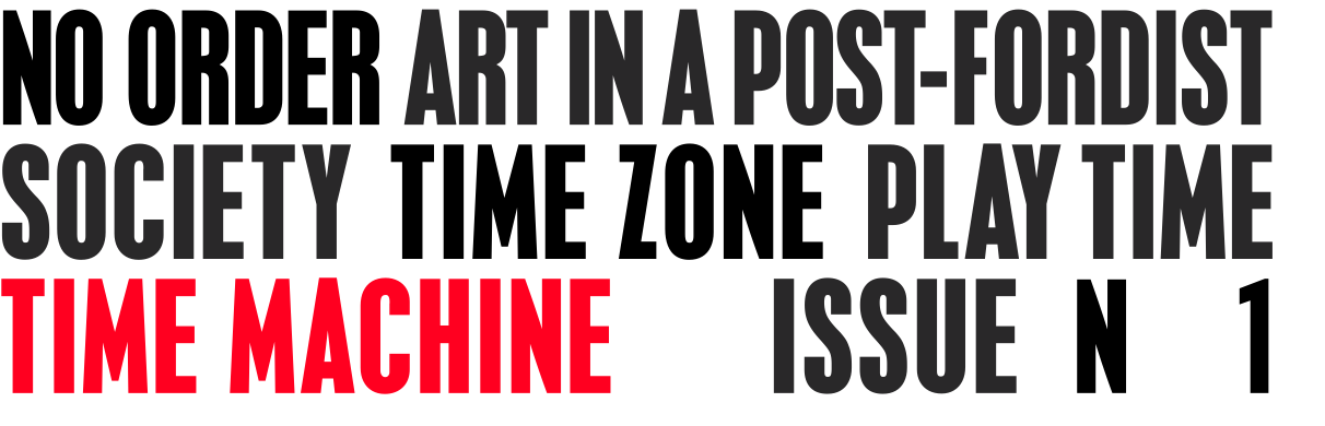 No order Art in a Post-fordist  Society time zone